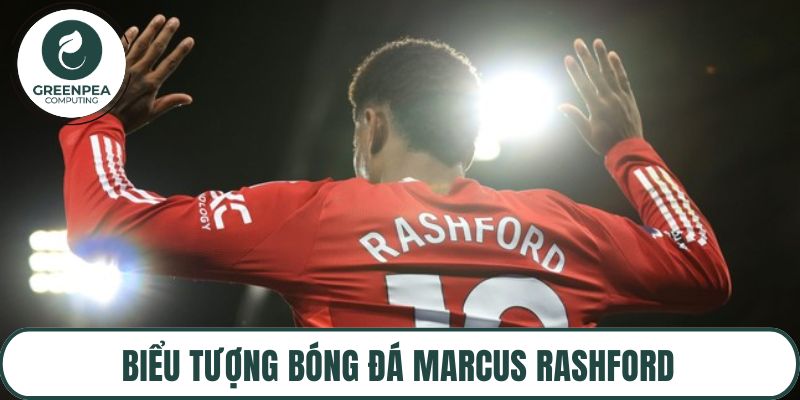 Biểu tượng bóng đá Marcus Rashford
