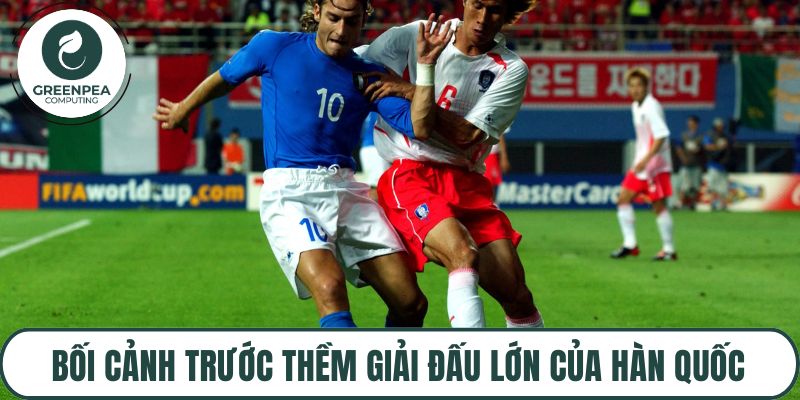 Bối cảnh trước thềm giải đấu lớn của Hàn Quốc