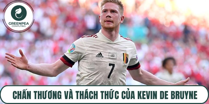 Chấn thương và thách thức của Kevin De Bruyne