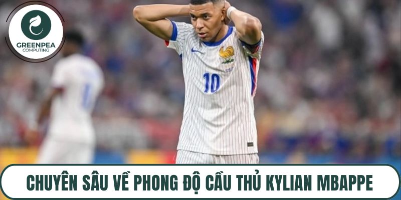 Chuyên sâu về phong độ cầu thủ Kylian Mbappe