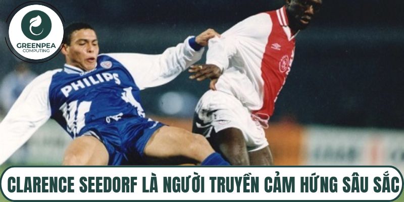 Clarence Seedorf là người truyền cảm hứng sâu sắc