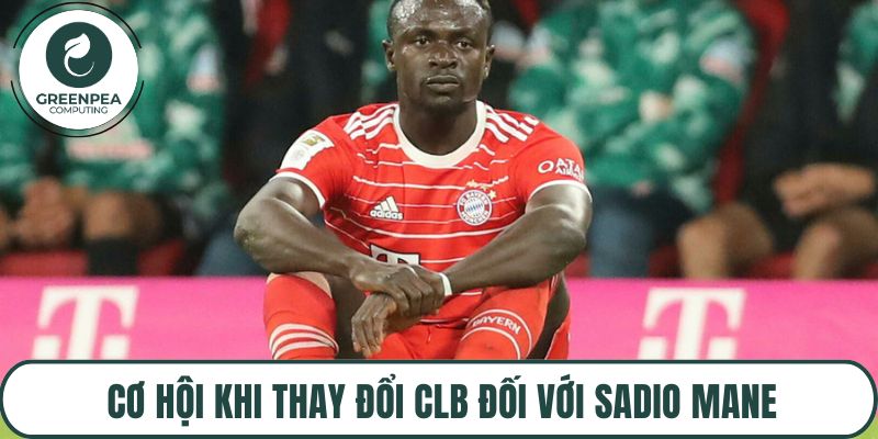 Cơ hội khi thay đổi CLB đối với Sadio Mane
