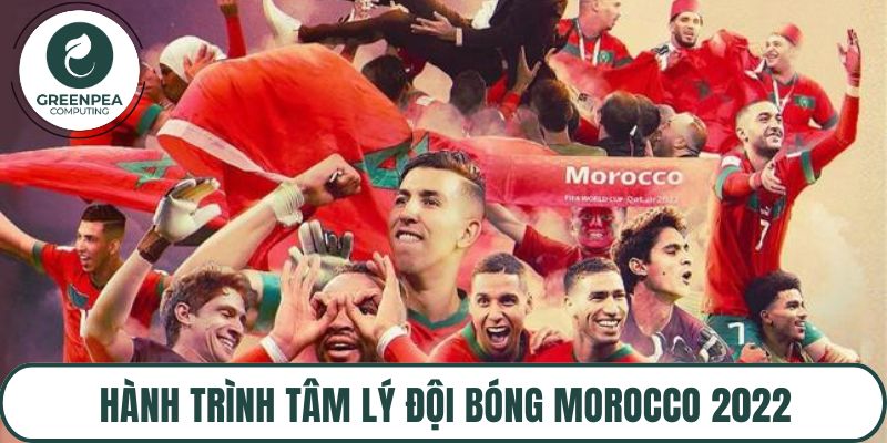 Hành trình tâm lý đội bóng Morocco 2022