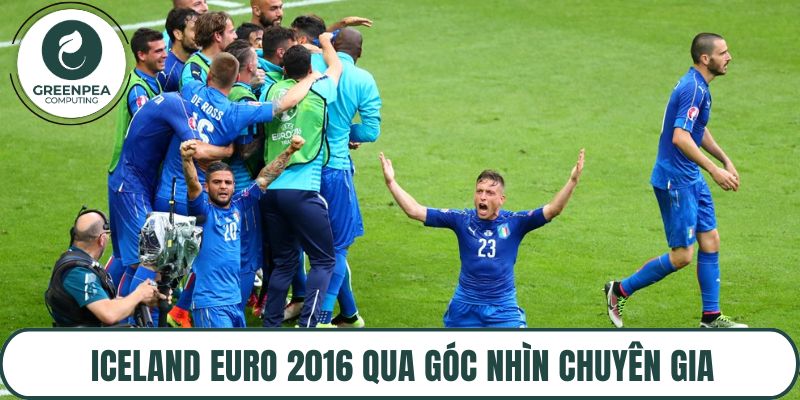 Iceland Euro 2016 qua góc nhìn chuyên gia
