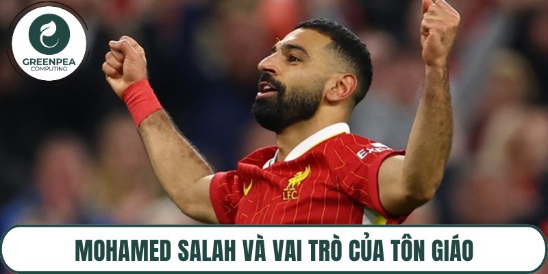 Mohamed Salah và vai trò của tôn giáo
