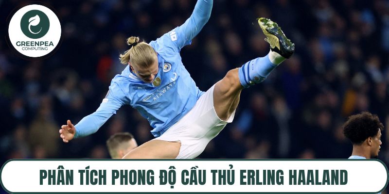 Phân tích phong độ cầu thủ Erling Haaland