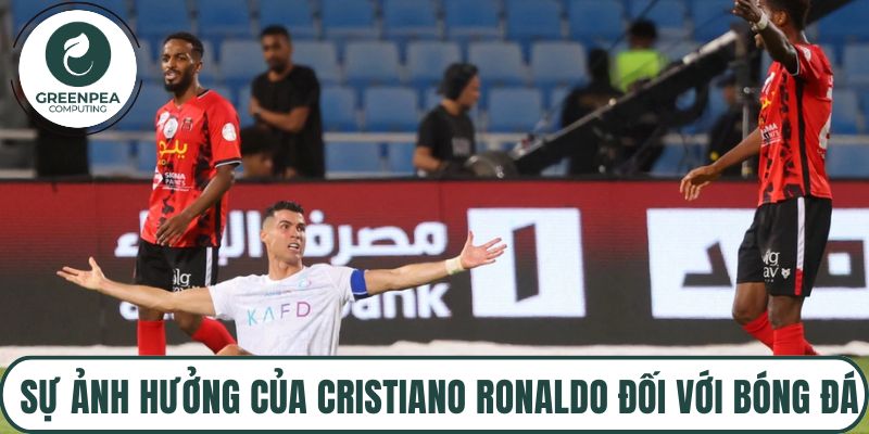 Sự ảnh hưởng của Cristiano Ronaldo đối với bóng đá