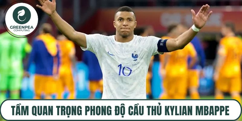 Tầm quan trọng phong độ cầu thủ Kylian Mbappe