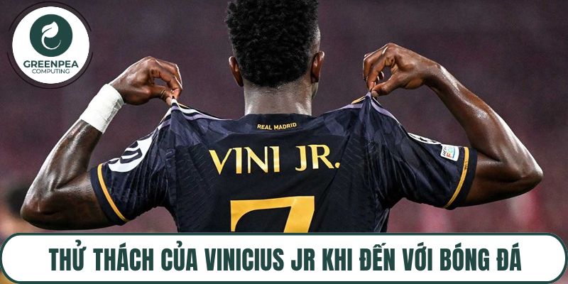 Thử thách của Vinicius Jr khi đến với bóng đá