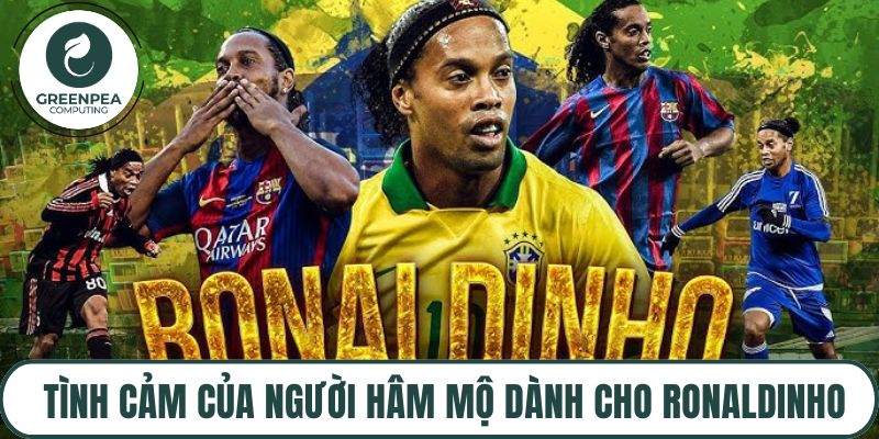 Tình cảm của người hâm mộ dành cho Ronaldinho