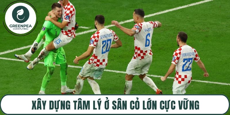 Xây dựng tâm lý ở sân cỏ lớn cực vững