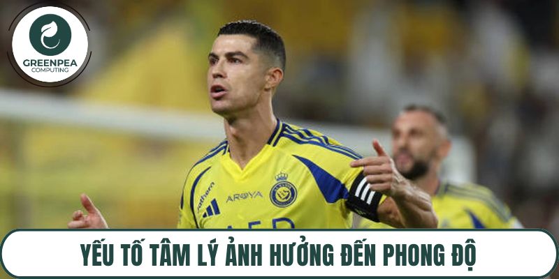 Yếu tố tâm lý ảnh hưởng đến phong độ
