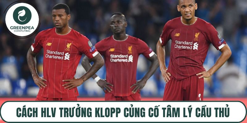 Cách HLV trưởng Klopp củng cố tâm lý cầu thủ